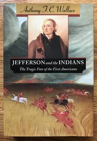 Jefferson and the Indians by Wallace, Anthony F. C - 1999