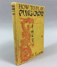 How to Play Pung Chow: The Game of a Hundred Intelligences by Harr, L. L - 1923