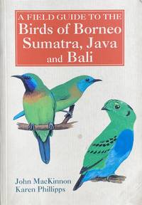 A field guide to the birds of Borneo, Sumatra, Java and Bali