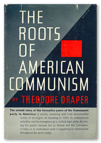 THE ROOTS OF AMERICAN COMMUNISM by Draper, Theodore - 1957