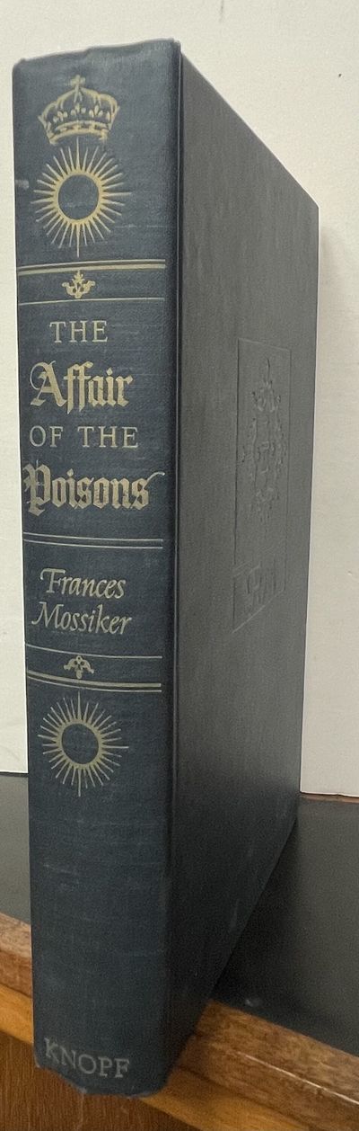 The Affair of the Poisons, Louis XIV, Madame De Montespan, and One of History's Great Unsolved Mysteries