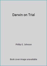 Darwin on Trial by Phillip E. Johnson - 1991