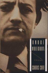 Andre Malraux : A Biography