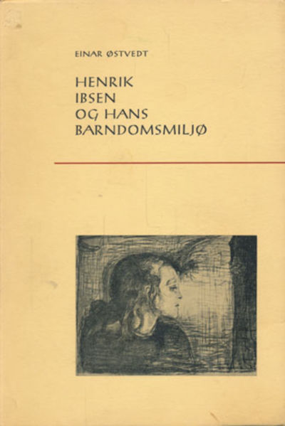 Henrik Ibsen og hans barndomsmiljÃ¸.