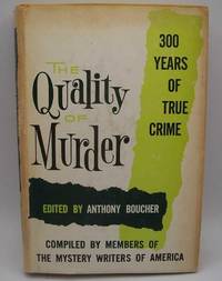 image of The Quality of Murder: Three Hundred Years of True Crime Compiled by Members of the Mystery Writers of America