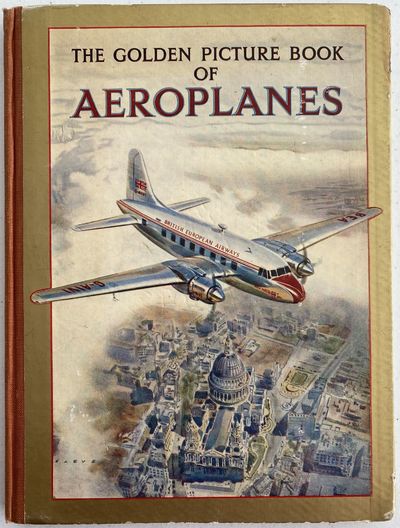 The Golden Picture Book of Aeroplanes, with Four Colour Plates and Over Sixty Illustrations