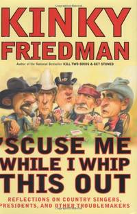 'Scuse Me While I Whip This Out: Reflections on Country Singers, Presidents, and Other Troublemakers