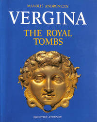 Vergina: The Royal Tombs and the Ancient City by Manolis Andronicos - 1984-01-01