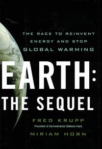 Earth the Sequel The Race to Reinvent Energy and Stop Global Warming