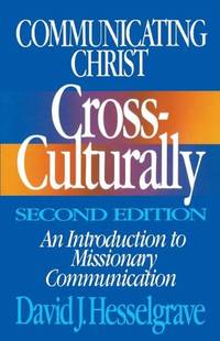 COMMUNICATING CHRIST REV EDN: An Introduction to Missionary Communication