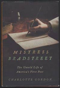 MISTRESS BRADSTREET The Untold Life of America's First Poet