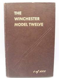 The Winchester Model Twelve by George Madis - 1982