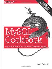 MySQL Cookbook 3e: Solutions for Database Developers and Administrators