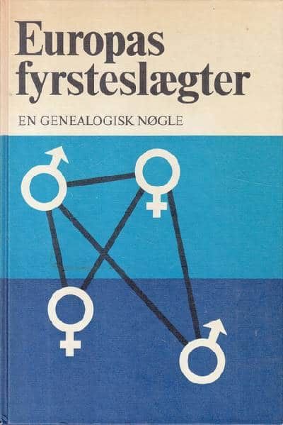 EUROPAS FYRSTESLÆGTER. EN GENEALOGISK NØGLE. Af…