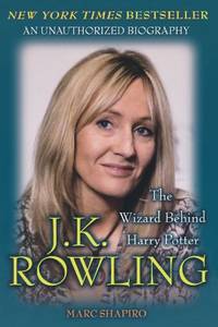 J. K. Rowling: The Wizard Behind Hp: The Wizard Behind Harry Potter