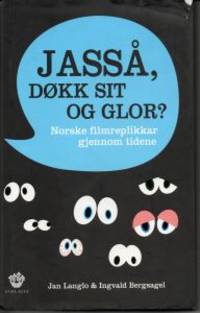 Jasså, døkk sit og glor. Norske filmreplikkar…
