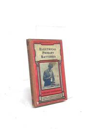 Electric Primary Batteries by Bernard E Jones - 1915