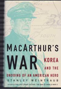 MacArthur's War  Korea and the Undoing of an American Hero