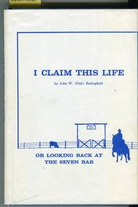 image of I Claim This Life or Looking Back at the Seven Bar