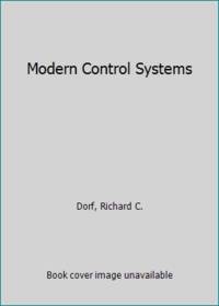 Modern Control Systems by Dorf, Richard C - 1989