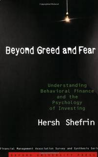 Beyond Greed and Fear: Understanding Behavioral Finance and the Psychology of Investing...
