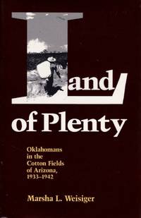 Land of Plenty: Oklahomans in the Cotton Fields of Arizona, 1933-1942