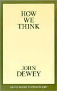 How We Think (Great Books in Philosophy)