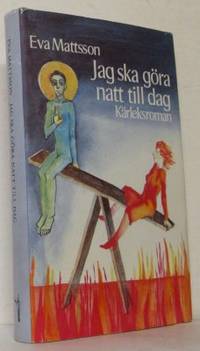 Jag ska göra natt till dag. En kärleksroman