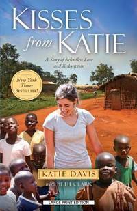 Kisses from Katie : A Story of Relentless Love and Redemption