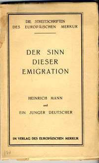 Der Sinn dieser Emigration. Heinrich Mann und ein…