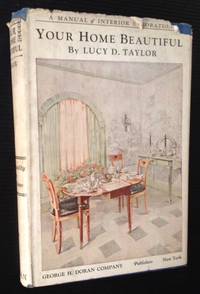 Your Home Beautiful (in Dustjacket) by Lucy D. Taylor - 1925 - from Appledore Books, ABAA (SKU: 11835)