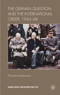 The German Question and the International Order, 1943-48