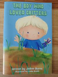 The Boy Who Loved Critters by Burns, JoAnn