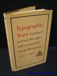 TYPOGRAPHIC YEARS A PRINTER'S JOURNEY THROUGH A HALF CENTURY 1925-1975,