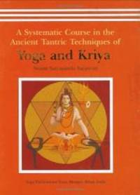 image of A Systematic Course in the Ancient Tantric Techniques of Yoga and Kriya