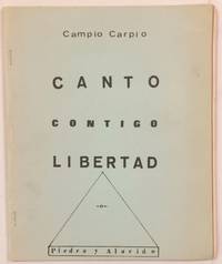 Canto contigo libertad by Carpio, Campio [pseudonym of Campio P?rez P?rez], editor - 1971