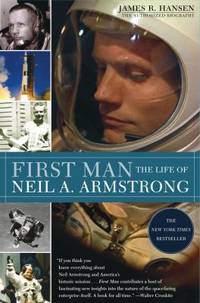 First Man : The Life of Neil A. Armstrong