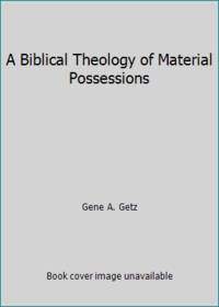 A Biblical Theology of Material Possessions