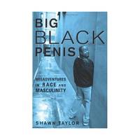 Big Black Penis: Misadventures in Race and Masculinity