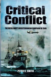 CRITICAL CONFLICT : THE ROYAL NAVY'S MEDITERRANEAN CAMPAIGN IN 1940