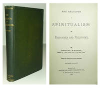 The religion of spiritualism; its phenomena and philosophy.