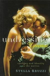 Undressing Cinema : Clothing and Identity in the Movies