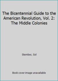 The Bicentennial Guide to the American Revolution, Vol. 2: The Middle Colonies de Stember, Sol - 1974