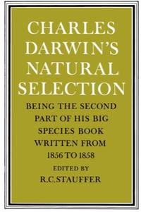 Charles Darwin's Natural Selection: Being the Second Part of His Big Species Book Written from...