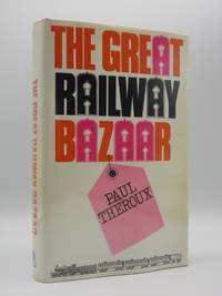 The Great Railway Bazaar: By Train Through Asia by Paul Theroux - 1975