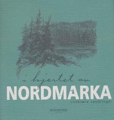 I hjertet av Nordmarka. Litterære vandringer.…