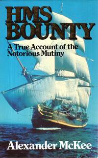 H. M. S. "Bounty": A True Account of the Notorious Mutiny