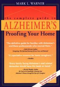 The Complete Guide to Alzheimer&#039;s Proofing Your Home by Mark L. Warner - 2000