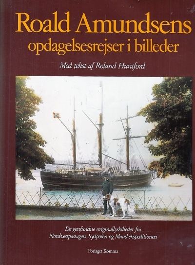 Roald Amundsens opdagelsesrejser i billeder.