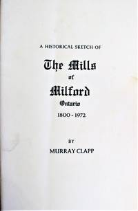 image of A Historical Sketch of the Mills of Milford Ontario, 1800-1972
